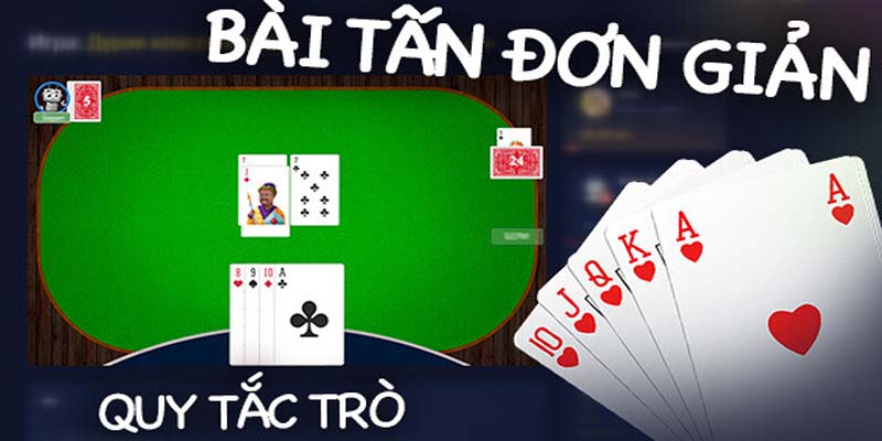 Cách Chơi Bài Tấn Đơn Giản Không Phải Ai Cũng Biết